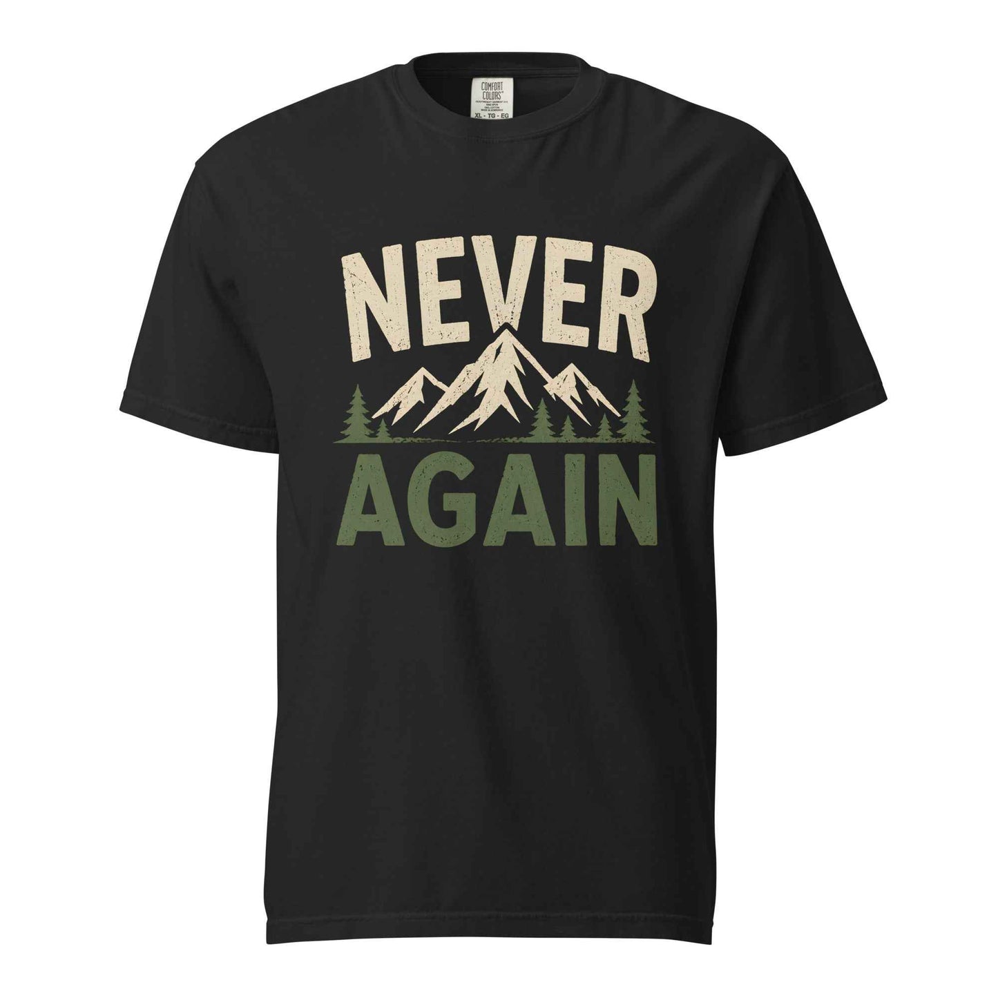 Never Again T-Shirt | Funny Hiking & Mountain Humor