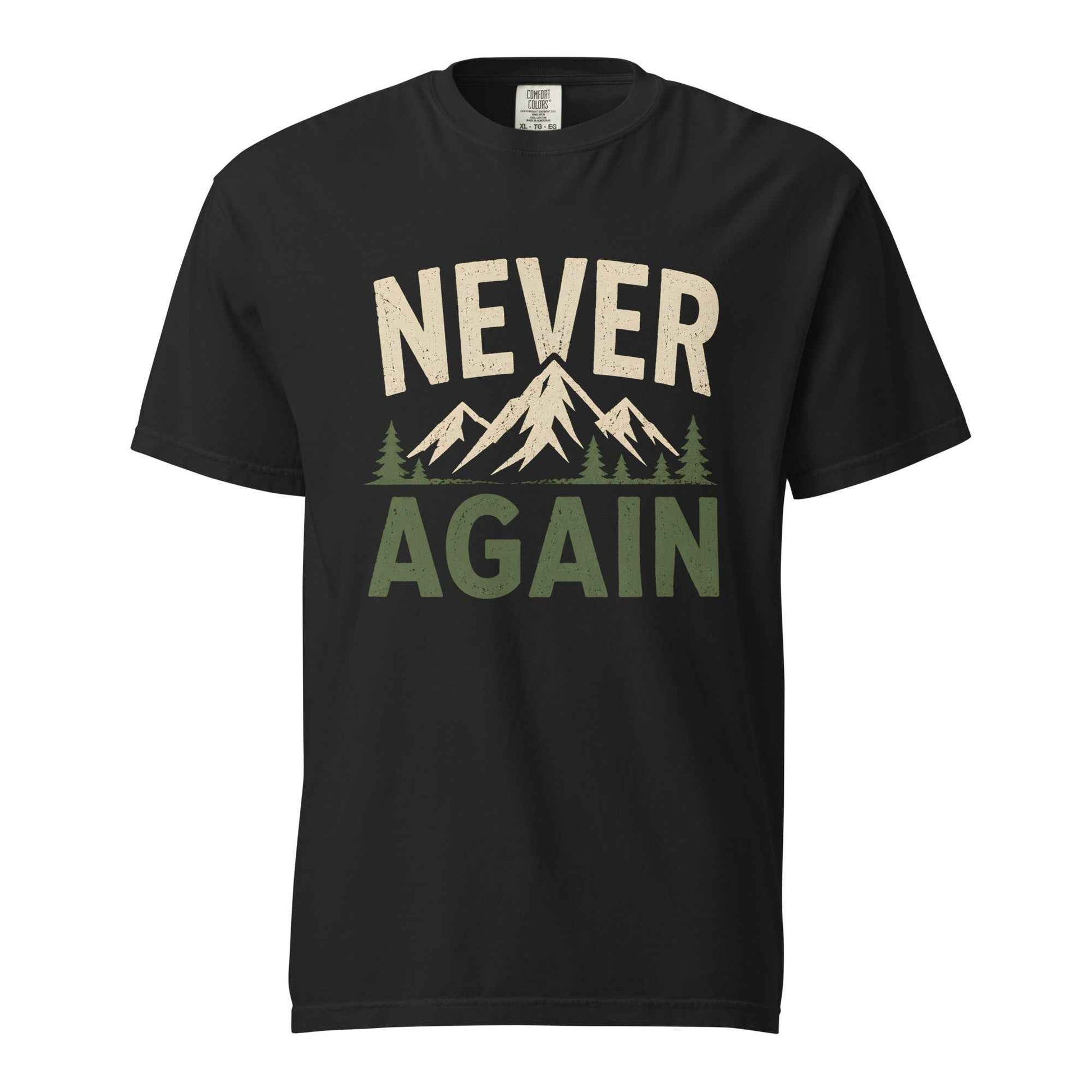 Never Again T-Shirt | Funny Hiking & Mountain Humor