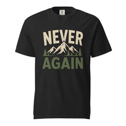 Never Again T-Shirt | Funny Hiking & Mountain Humor