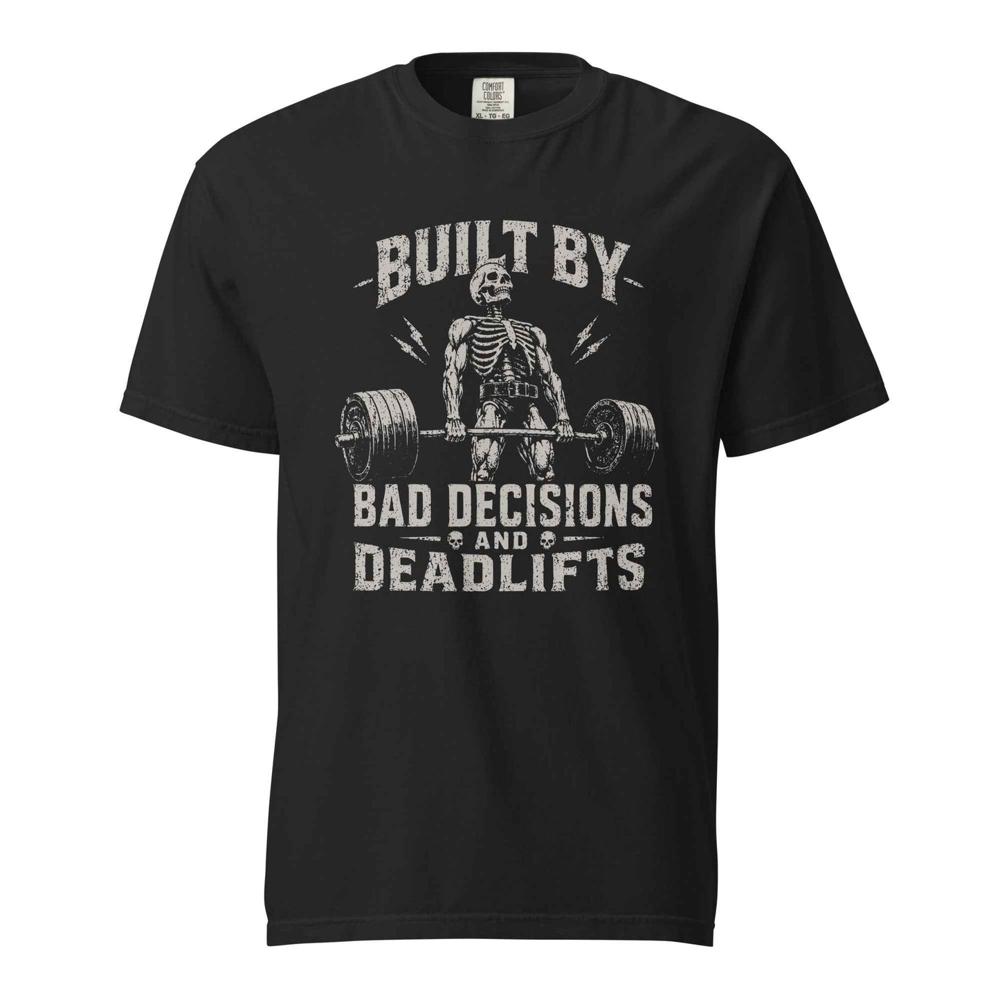 Built By Bad Decisions and Deadlifts, Gym humor T-Shirt