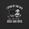 I Spend My Time With Bugs And Duck, Programmer T-Shirt