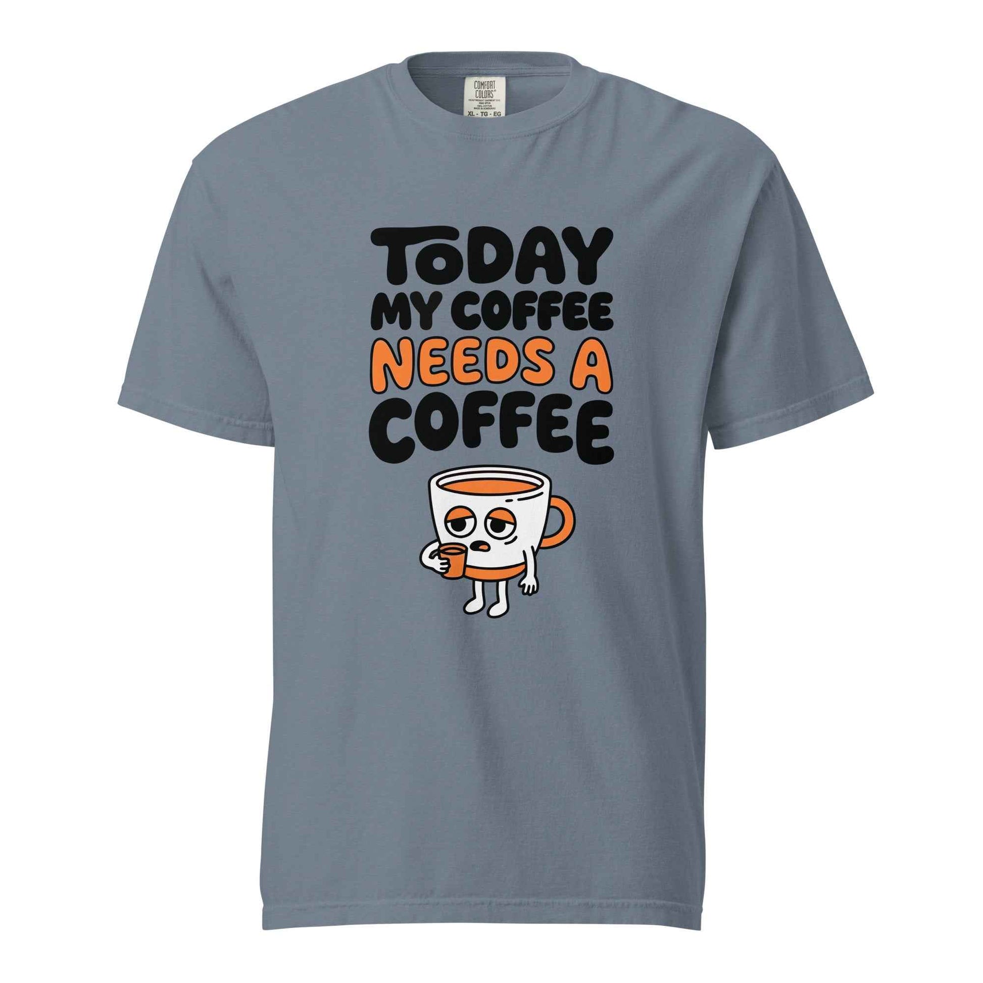 Today My Coffee Needs a Coffee T-Shirt