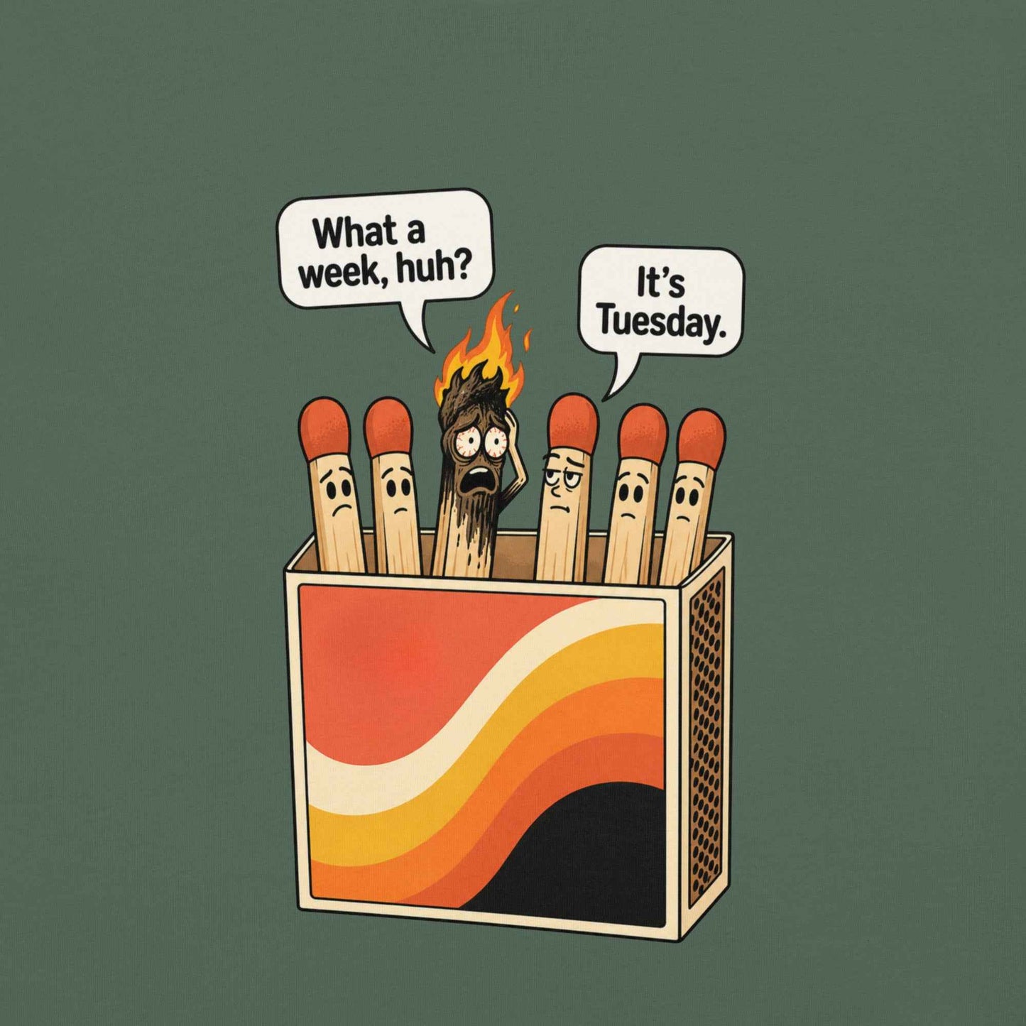 What a Week, Huh? It’s Tuesday Matchbox T-Shirt