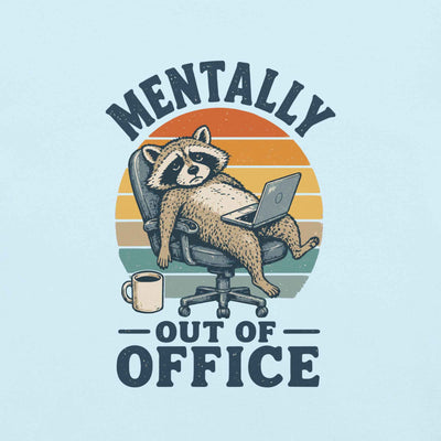 Mentally Out of Office Raccoon T-Shirt