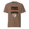 Today My Coffee Needs a Coffee T-Shirt