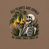 All Plants Are Edible Some Only Once T-Shirt
