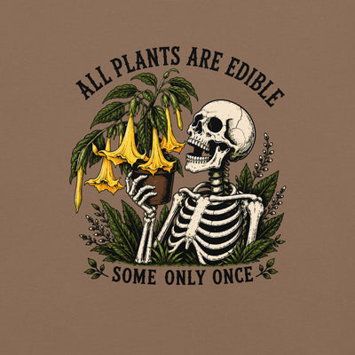 All Plants Are Edible Some Only Once T-Shirt