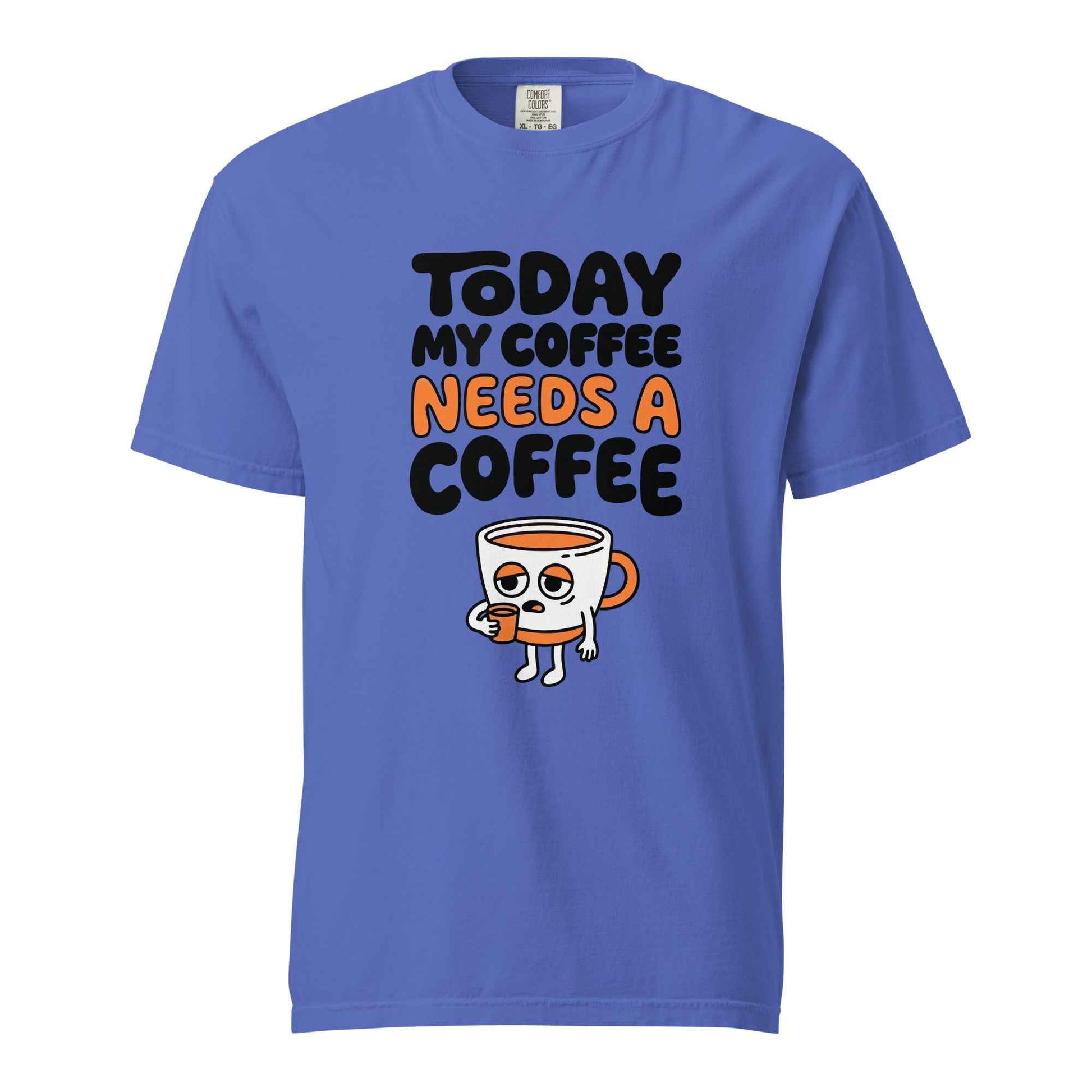 Today My Coffee Needs a Coffee T-Shirt