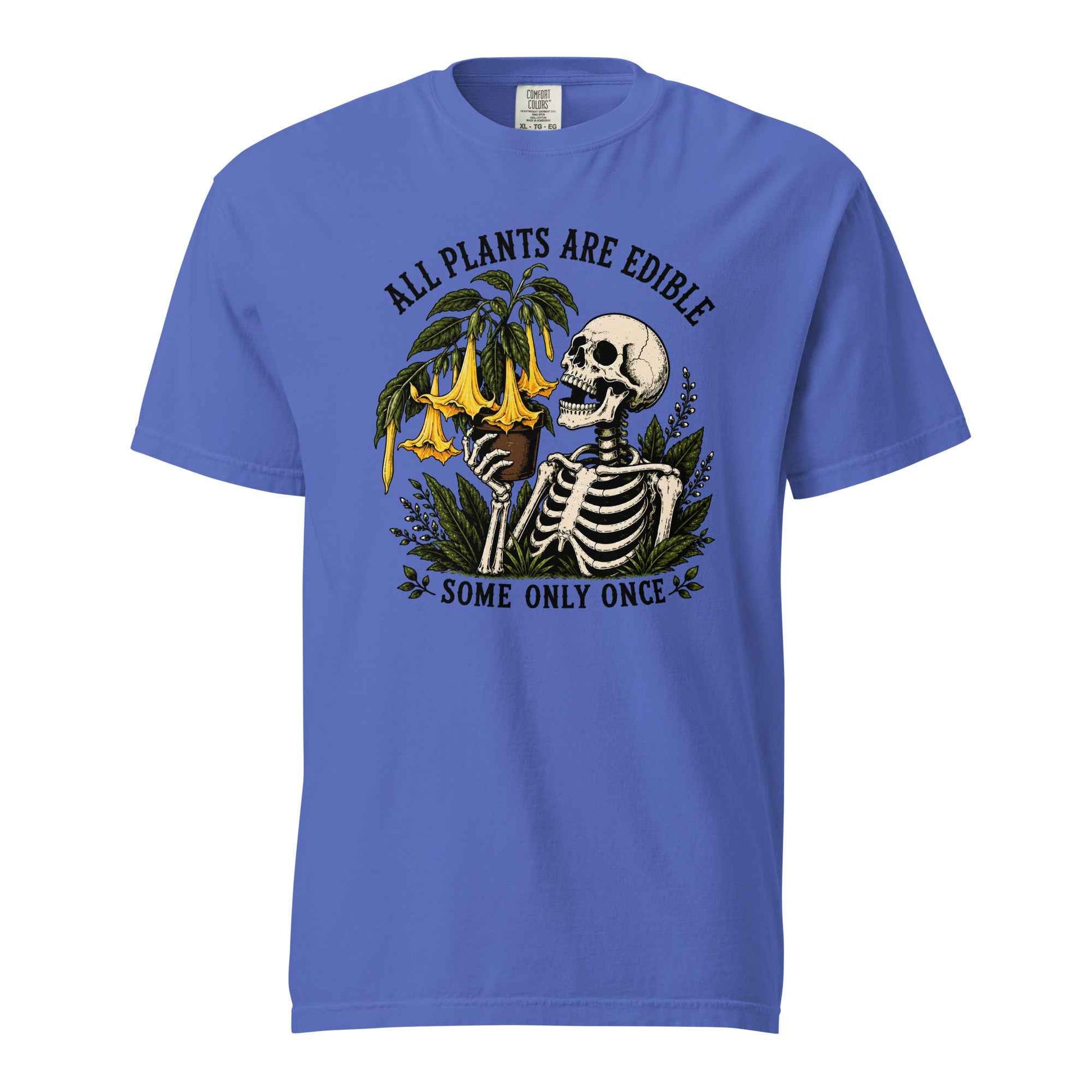 All Plants Are Edible Some Only Once T-Shirt