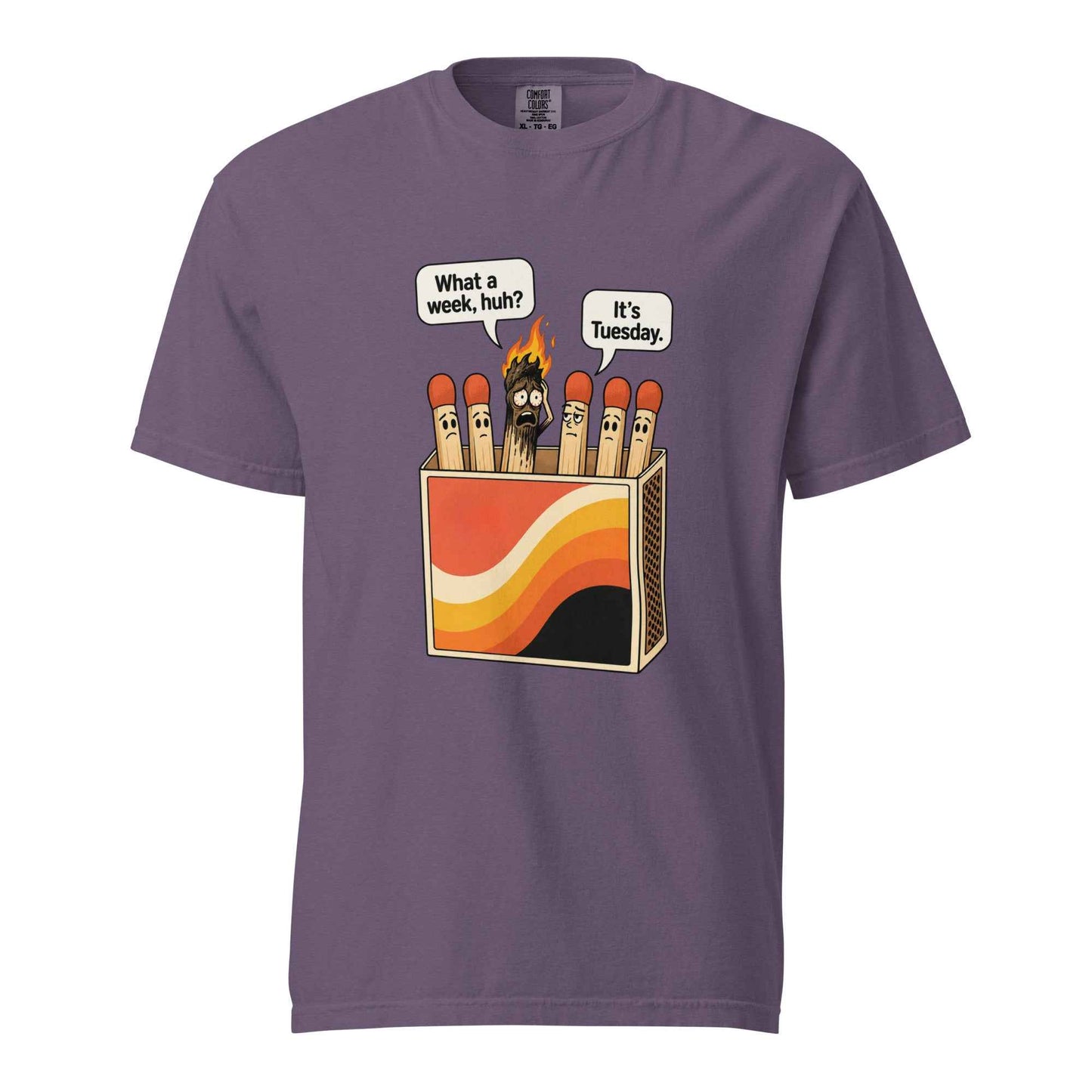 What a Week, Huh? It’s Tuesday Matchbox T-Shirt
