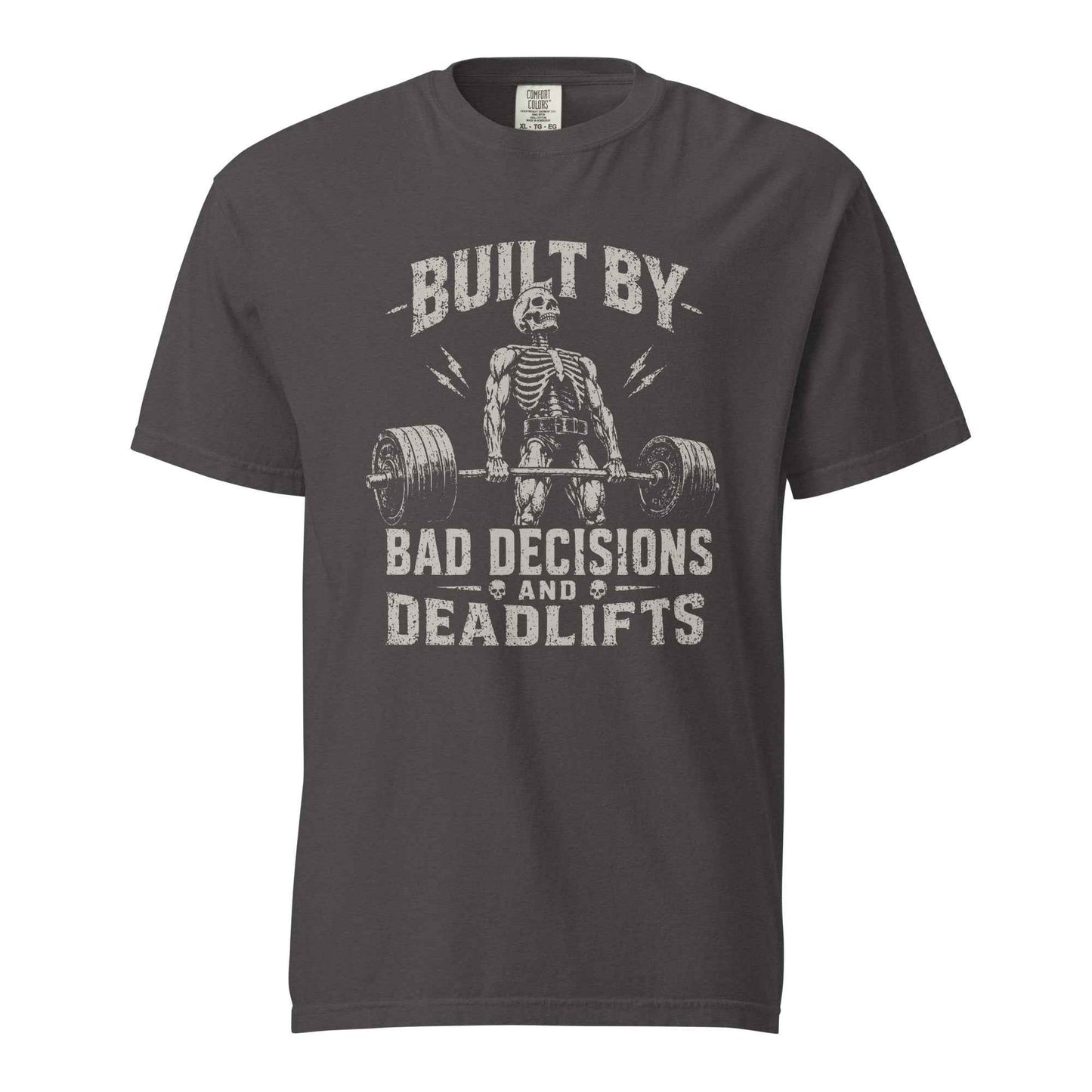 Built By Bad Decisions and Deadlifts, Gym humor T-Shirt
