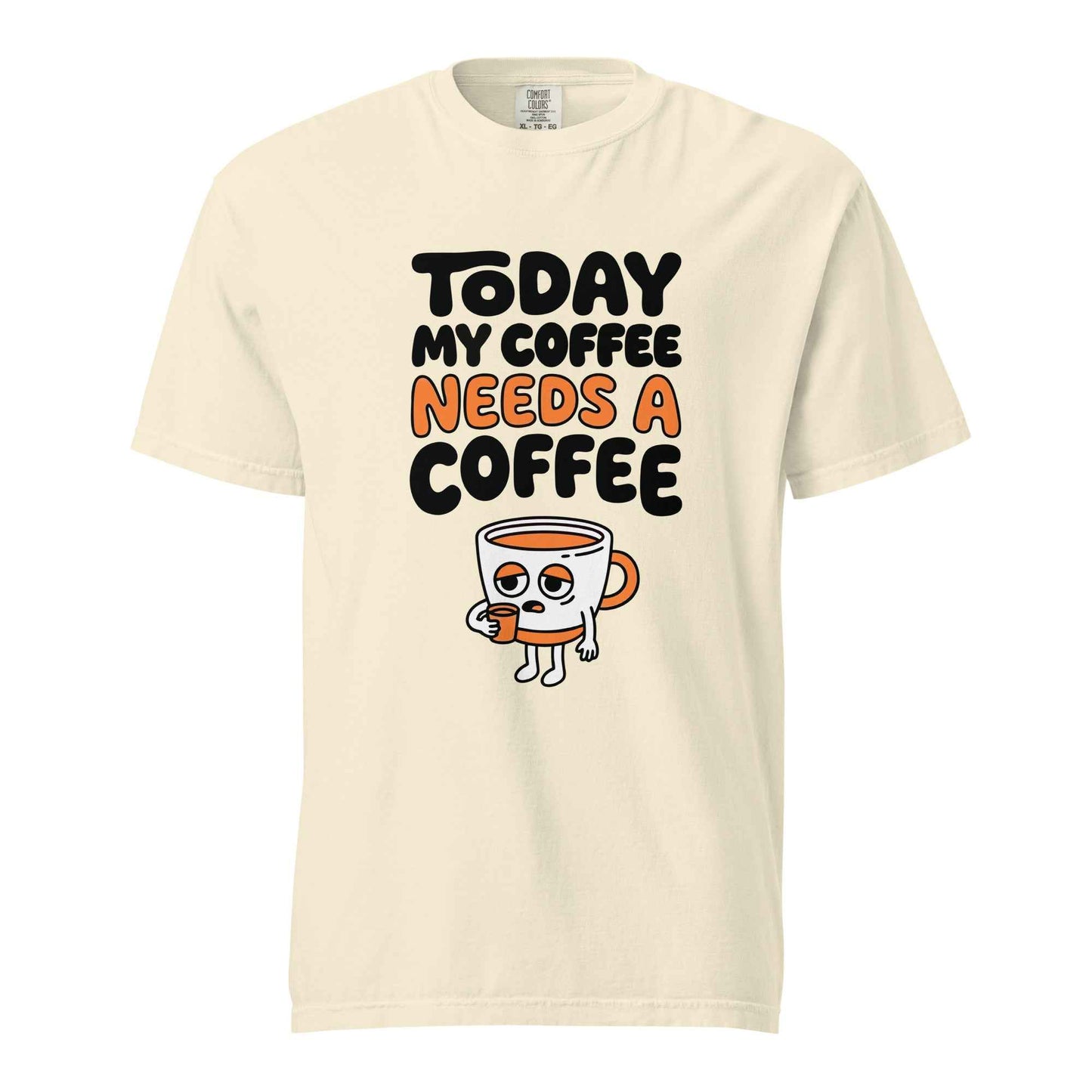 Today My Coffee Needs a Coffee T-Shirt