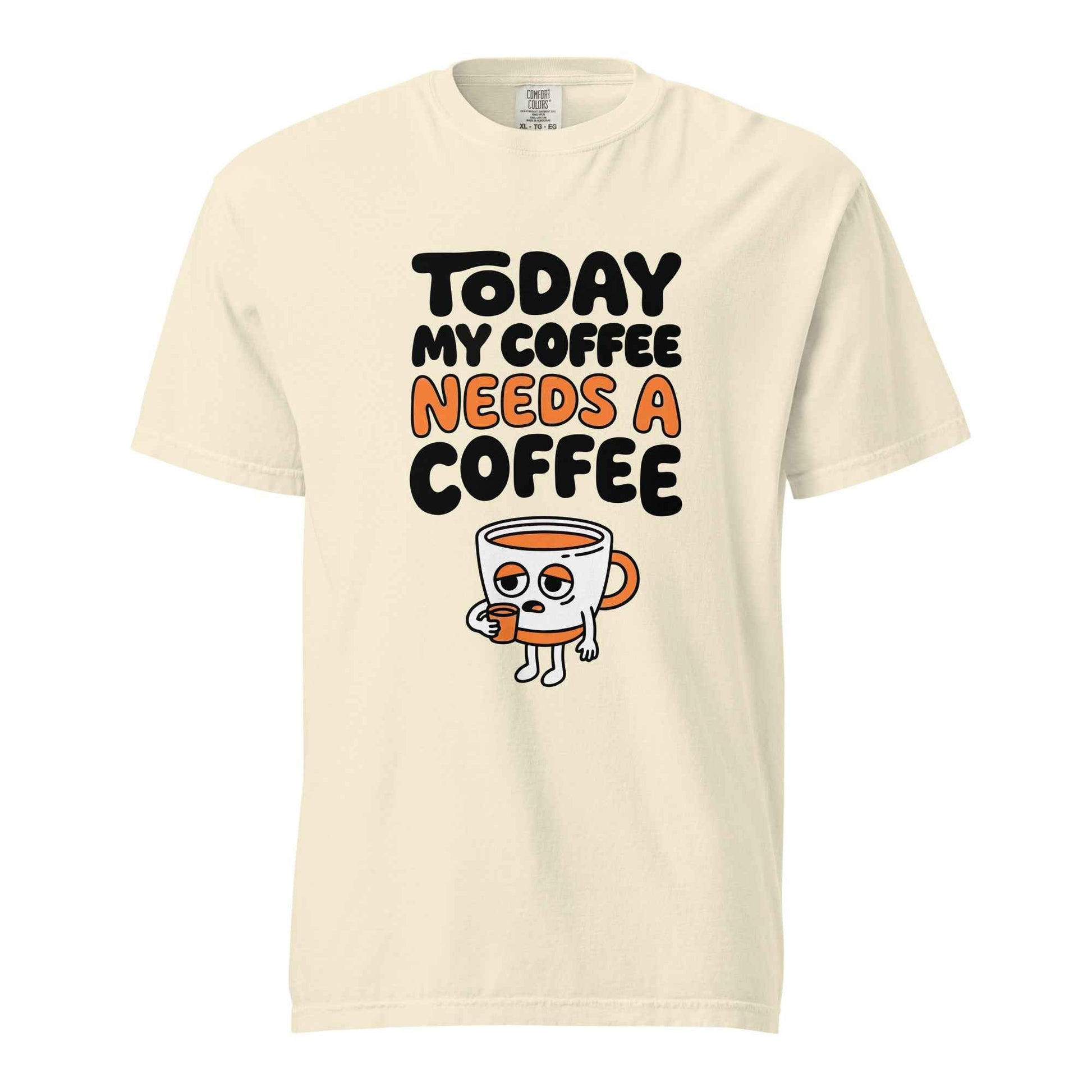Today My Coffee Needs a Coffee T-Shirt