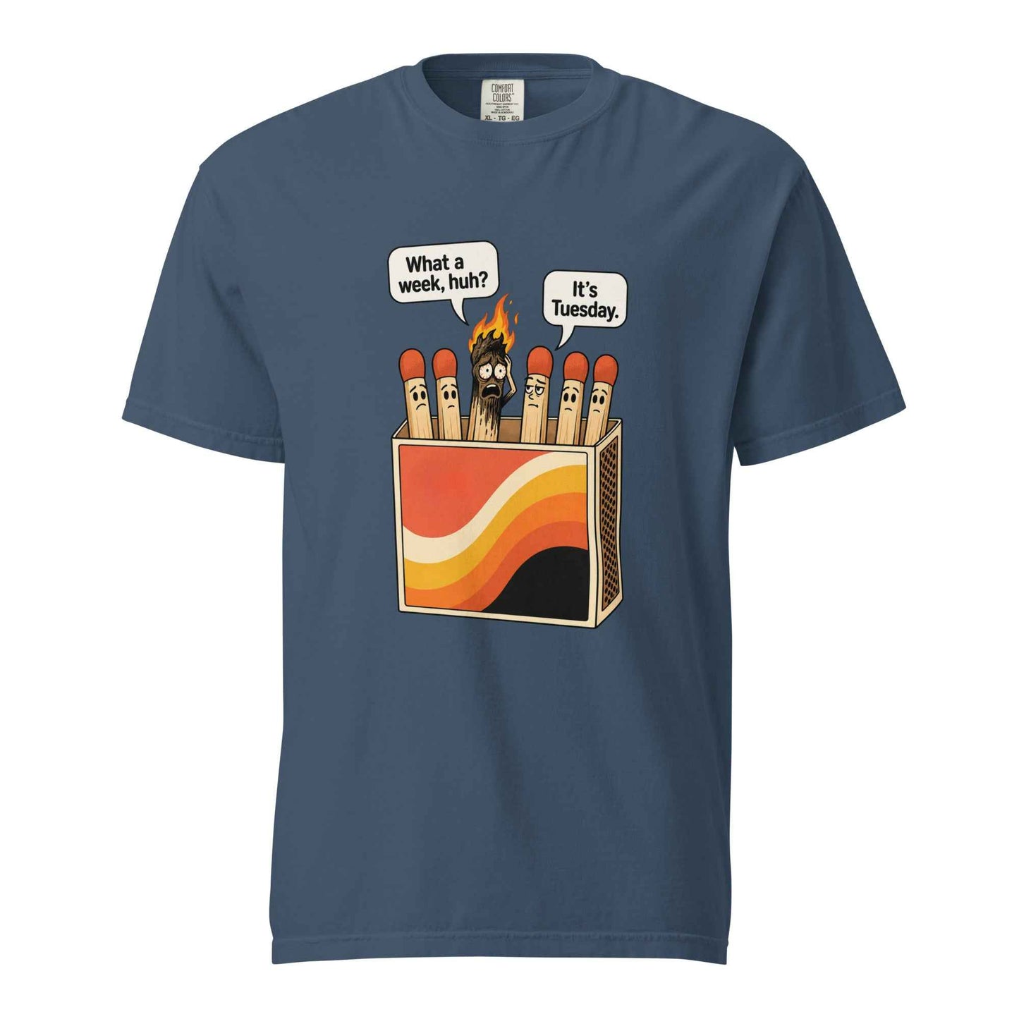 What a Week, Huh? It’s Tuesday Matchbox T-Shirt