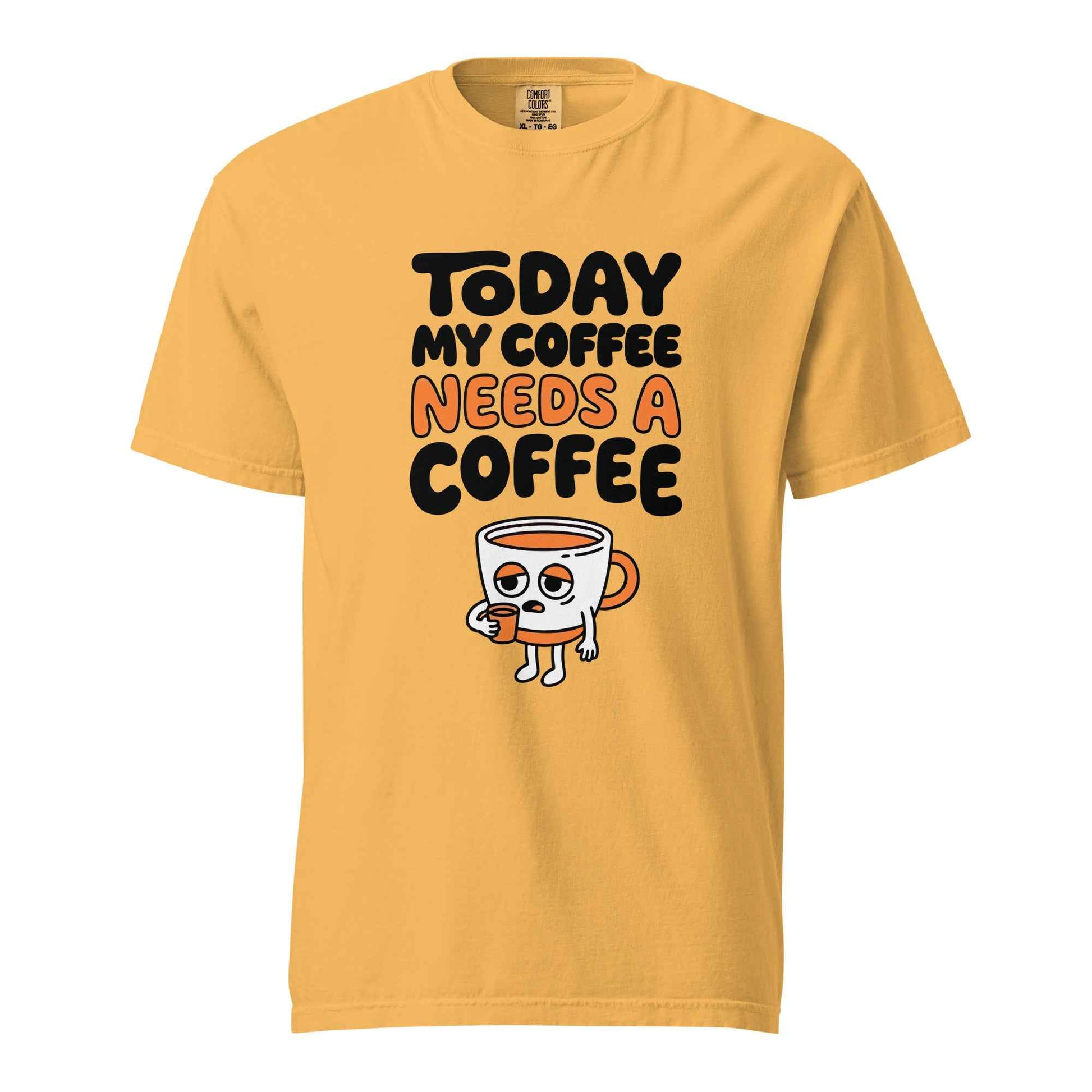 Today My Coffee Needs a Coffee T-Shirt