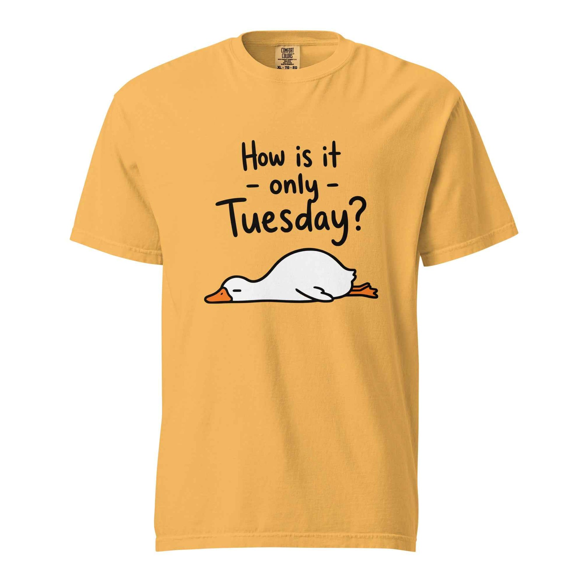 How Is It Only Tuesday? Goose Burnout T-Shirt