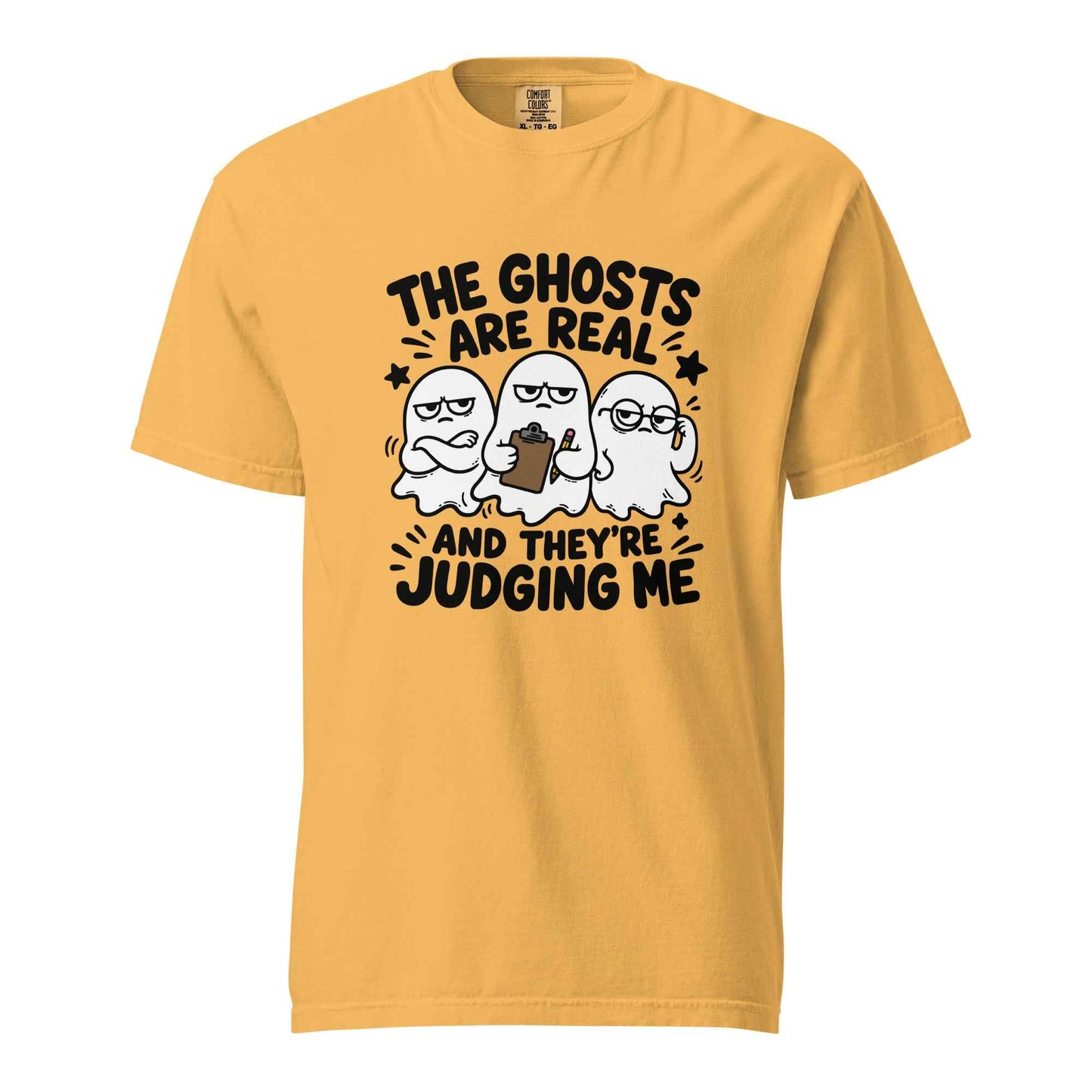 The Ghosts Are Real And They’re Judging Me T-Shirt