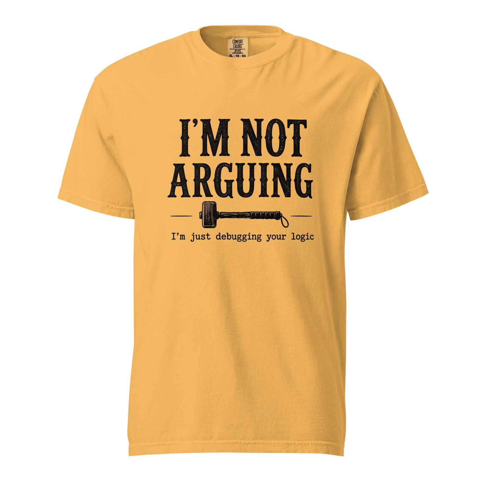 I’m Not Arguing, I’m Just Debugging Your Logic T-Shirt