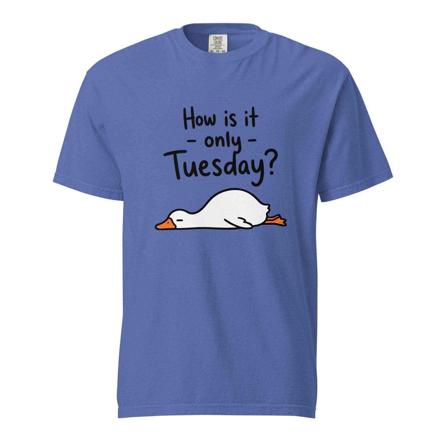 How Is It Only Tuesday? Goose Burnout T-Shirt