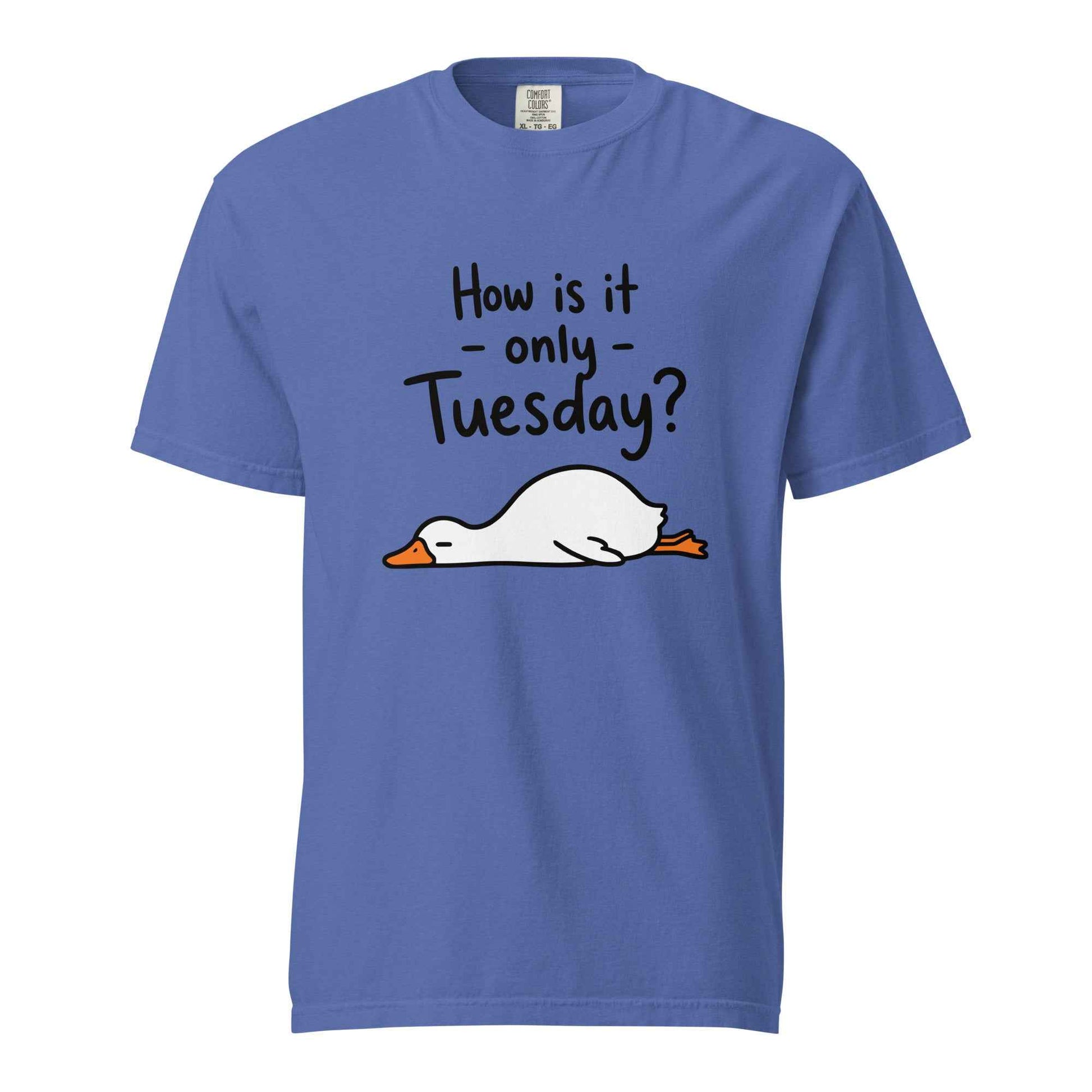 How Is It Only Tuesday? Goose Burnout T-Shirt