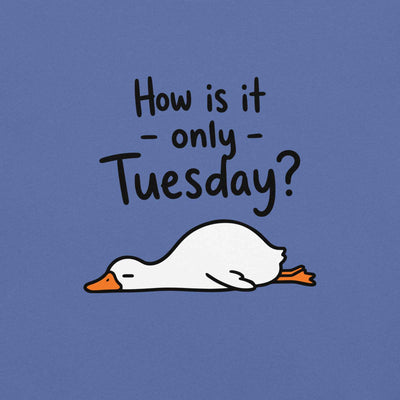 How Is It Only Tuesday? Goose Burnout T-Shirt
