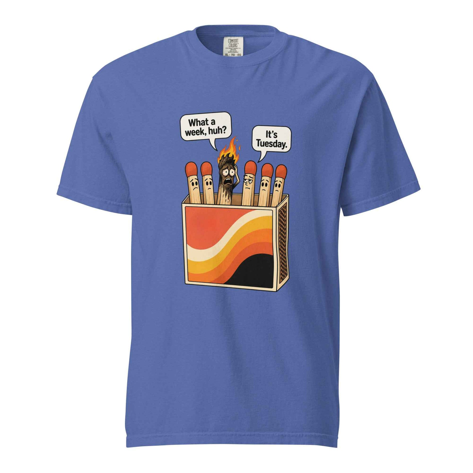 What a Week, Huh? It’s Tuesday Matchbox T-Shirt