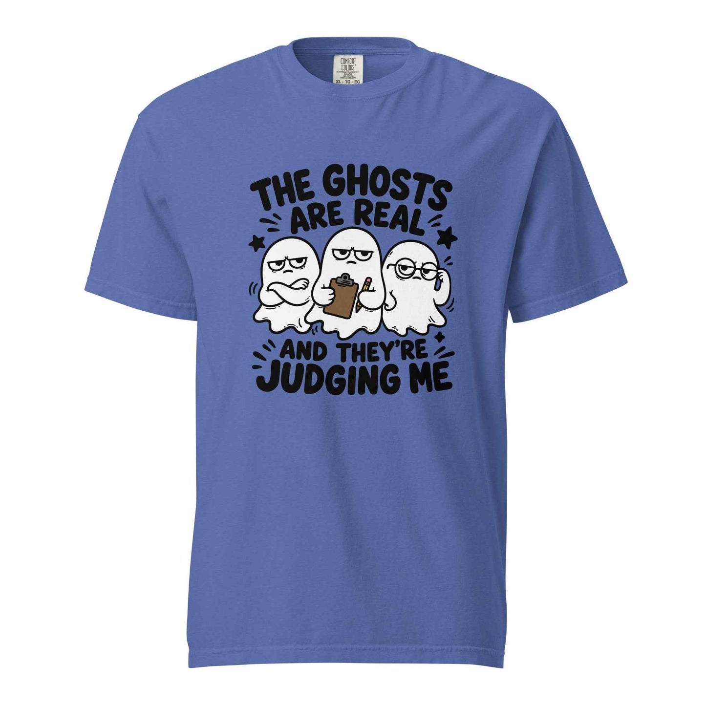 The Ghosts Are Real And They’re Judging Me T-Shirt