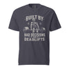 Built By Bad Decisions and Deadlifts, Gym humor T-Shirt