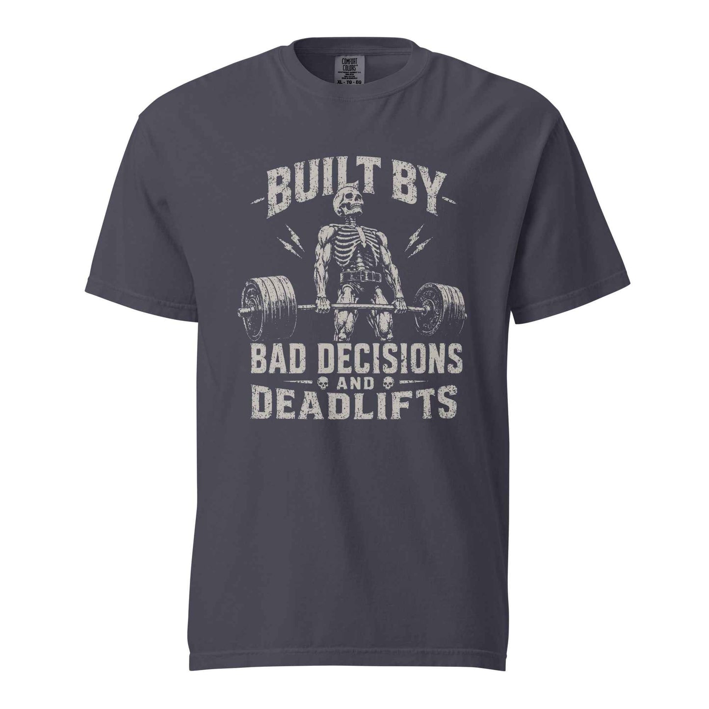 Built By Bad Decisions and Deadlifts, Gym humor T-Shirt