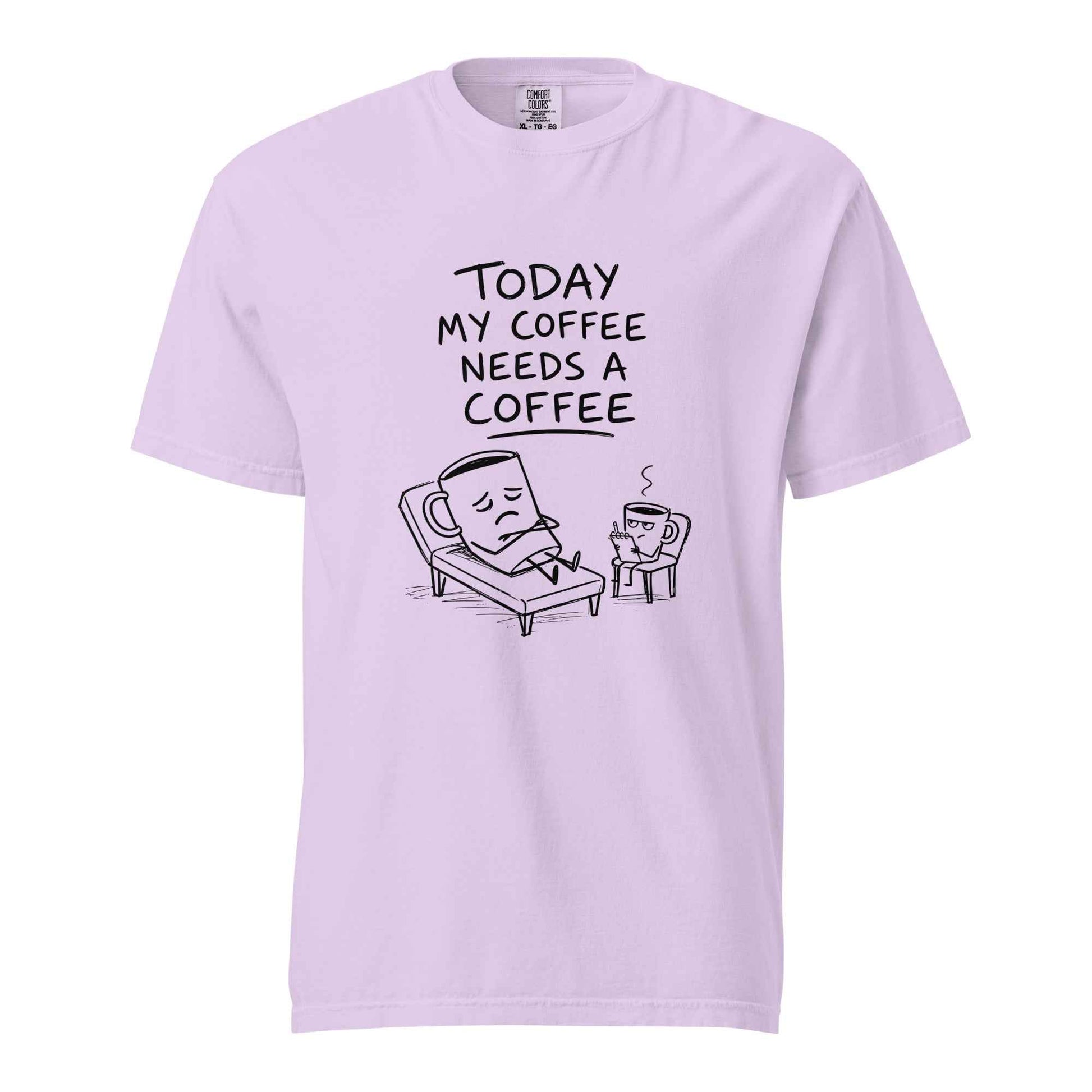 Coffee Therapy T-Shirt "Today My Coffee Needs a Coffee"