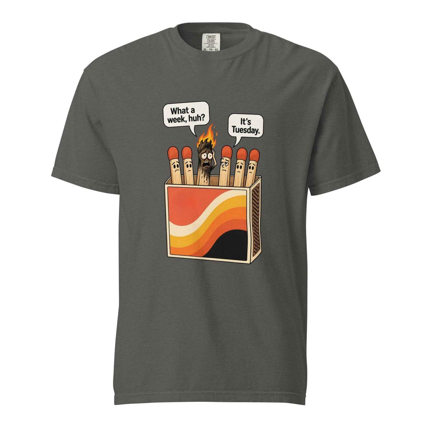 What a Week, Huh? It’s Tuesday Matchbox T-Shirt