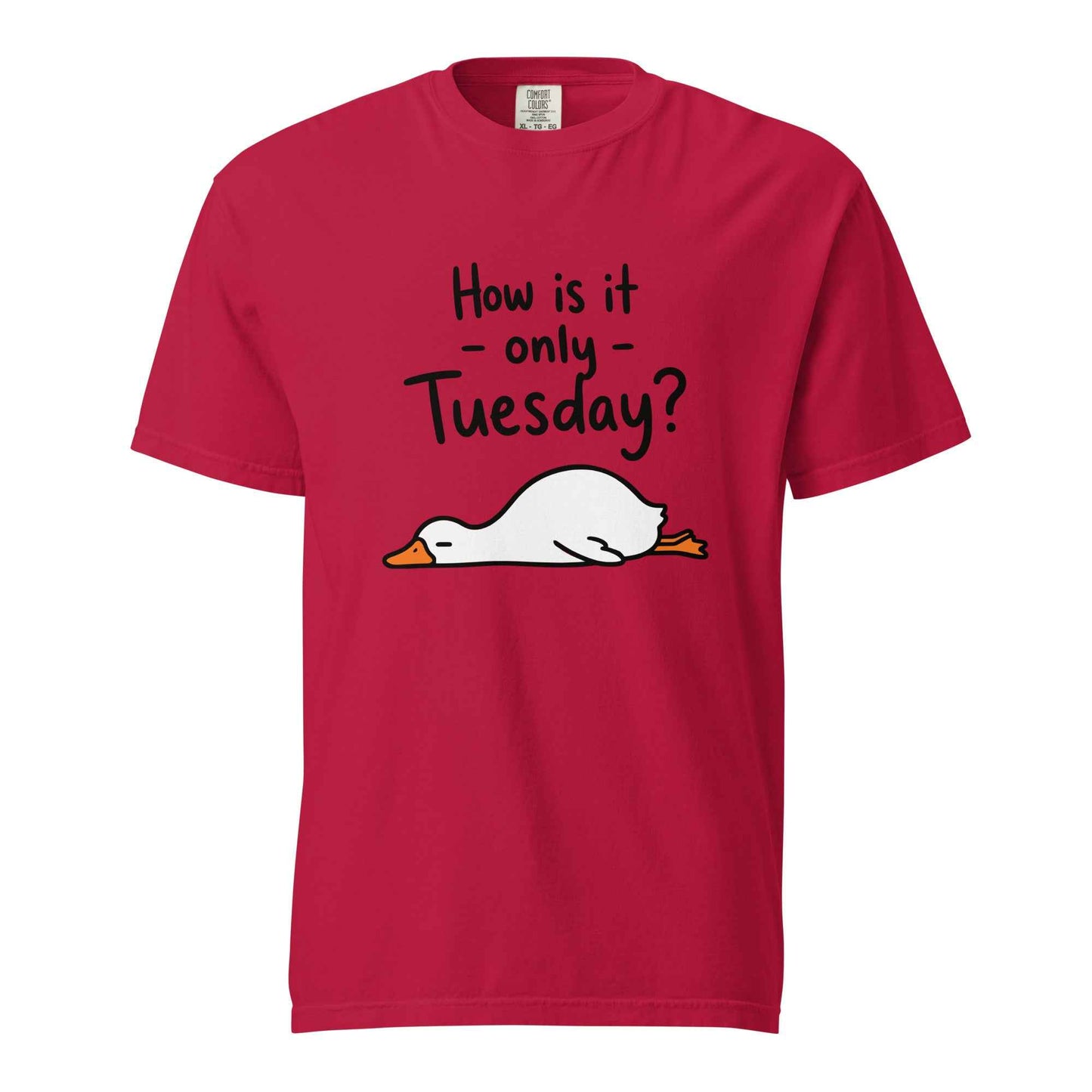 How Is It Only Tuesday? Goose Burnout T-Shirt