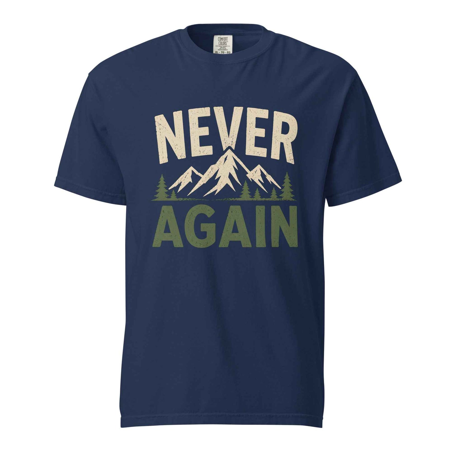 Never Again T-Shirt | Funny Hiking & Mountain Humor