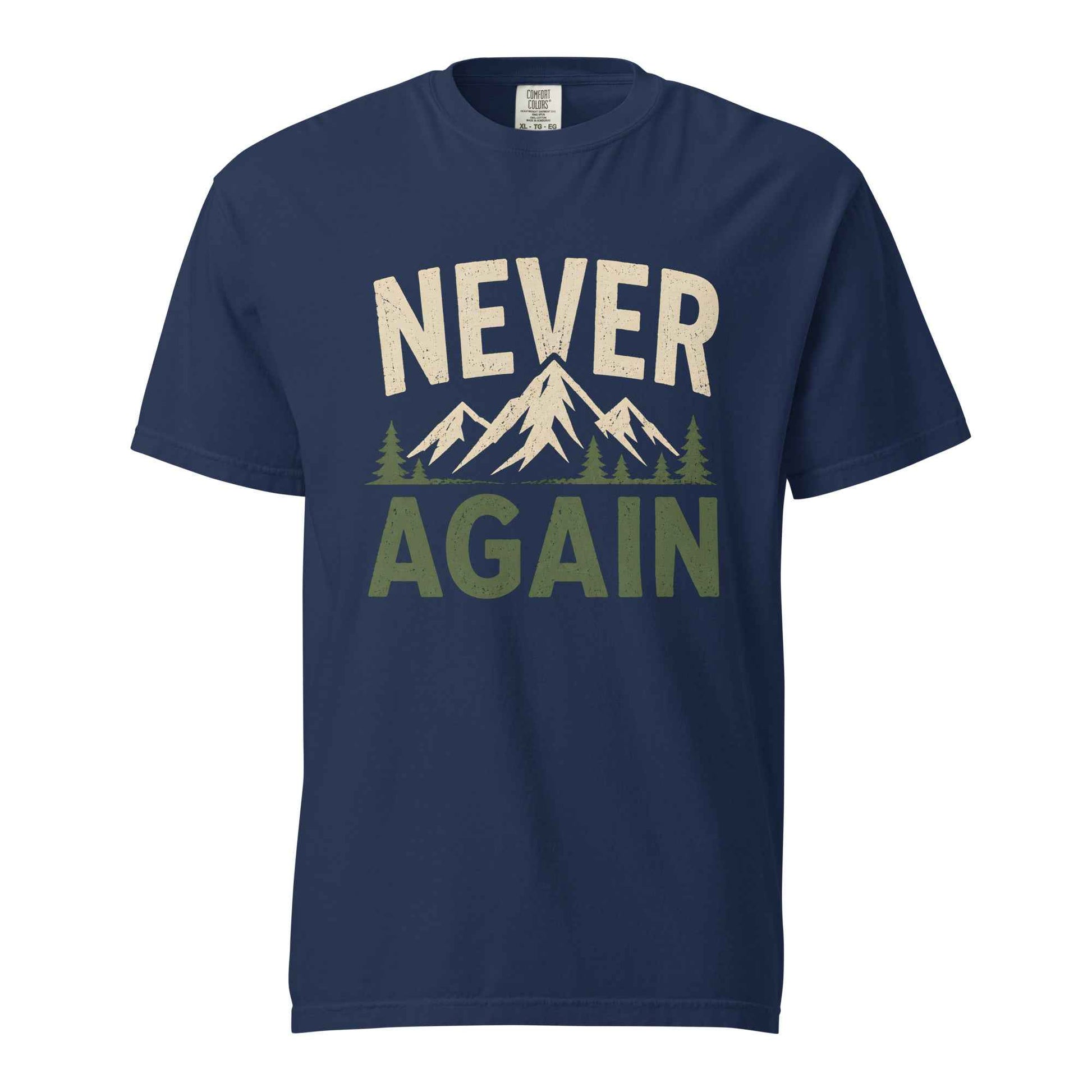 Never Again T-Shirt | Funny Hiking & Mountain Humor