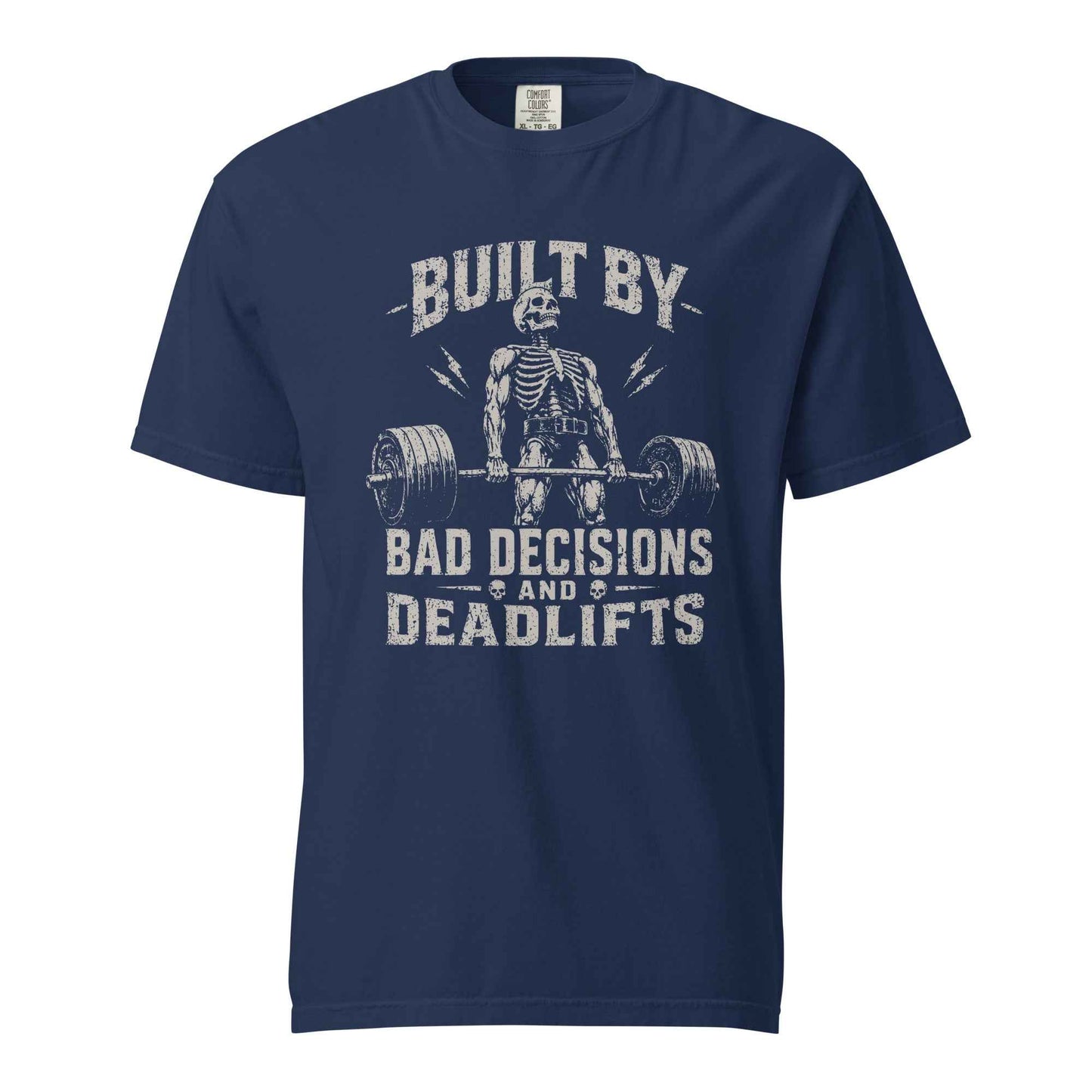 Built By Bad Decisions and Deadlifts, Gym humor T-Shirt