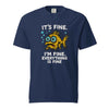 It’s Fine. I’m Fine. Everything Is Fine, Fish T-Shirt