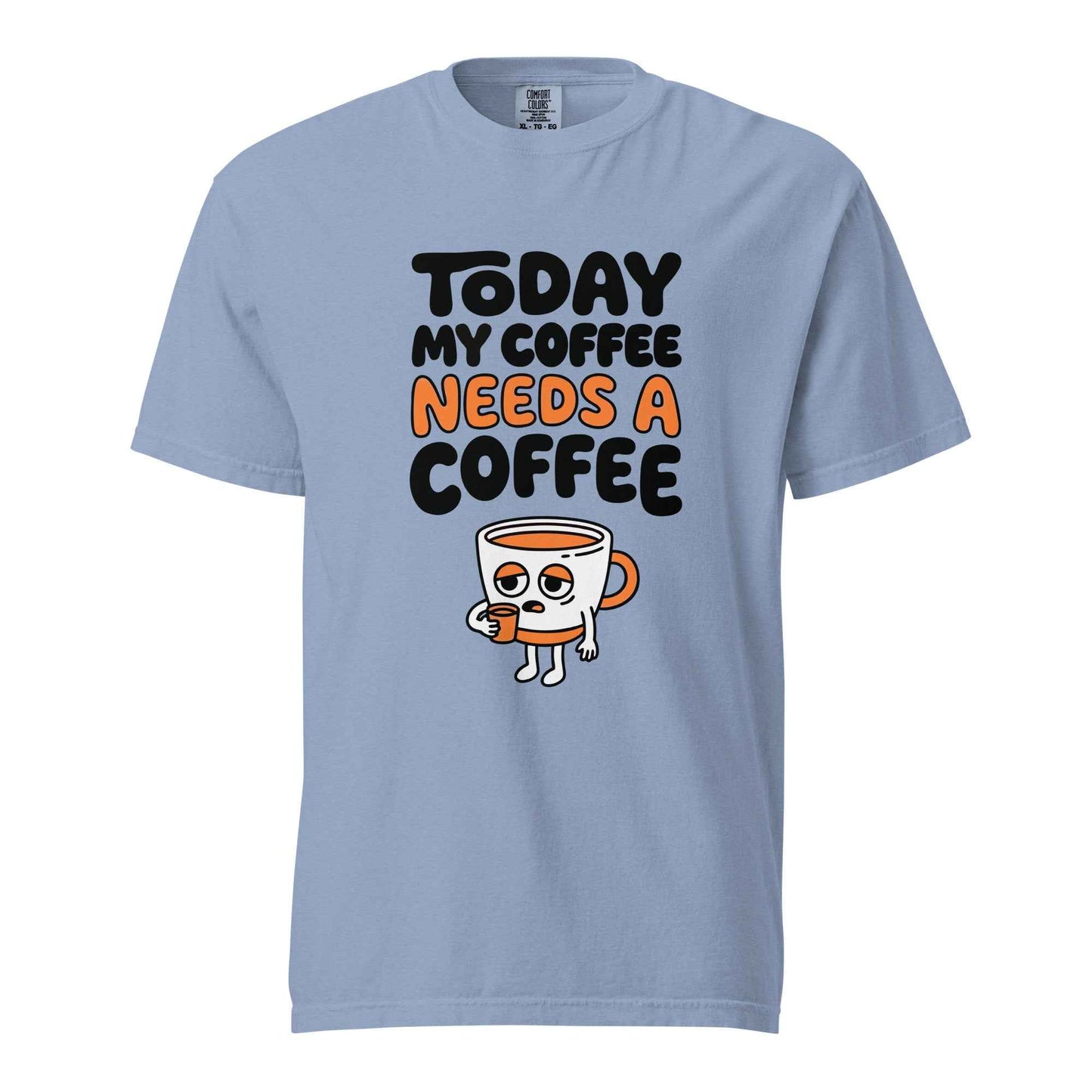 Today My Coffee Needs a Coffee T-Shirt