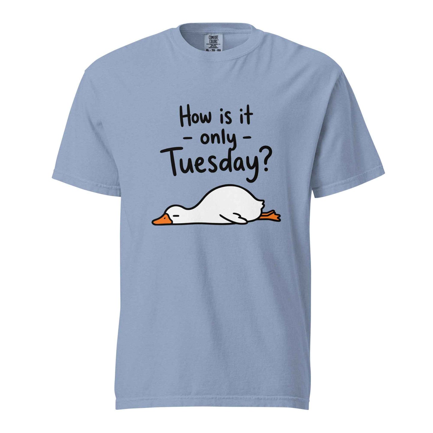 How Is It Only Tuesday? Goose Burnout T-Shirt