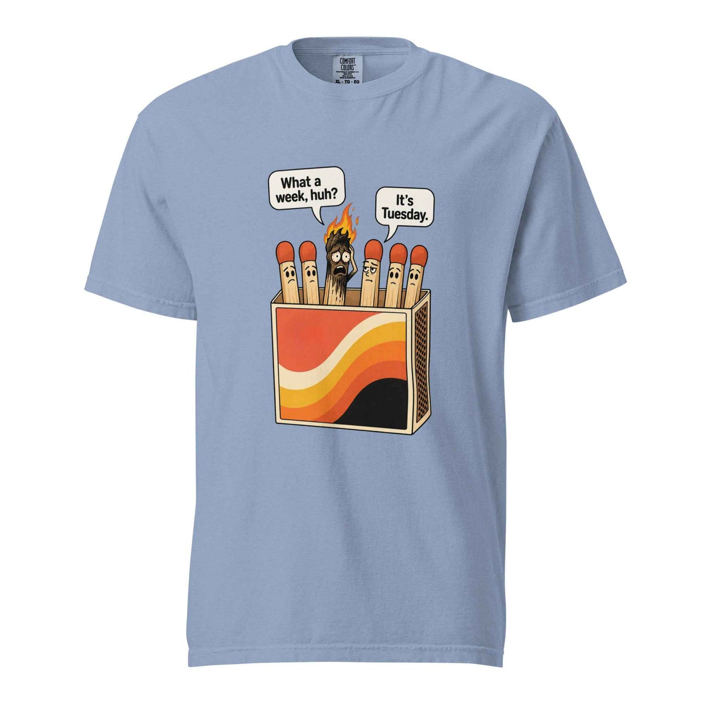 What a Week, Huh? It’s Tuesday Matchbox T-Shirt