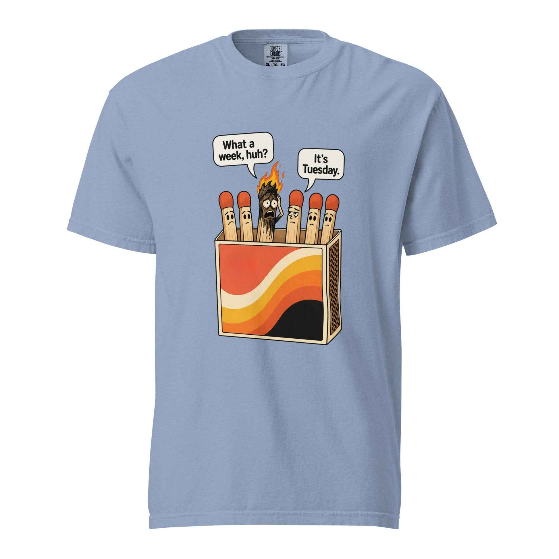 What a Week, Huh? It’s Tuesday Matchbox T-Shirt