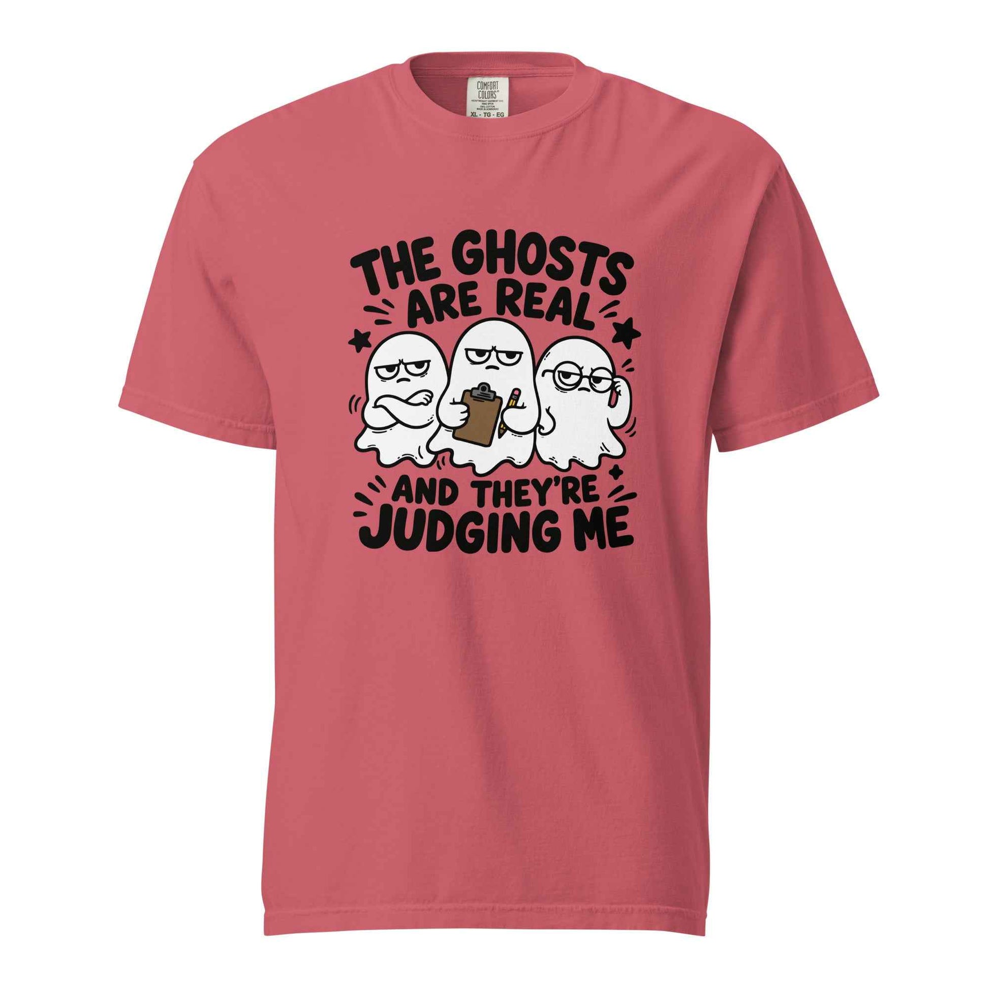 The Ghosts Are Real And They’re Judging Me T-Shirt