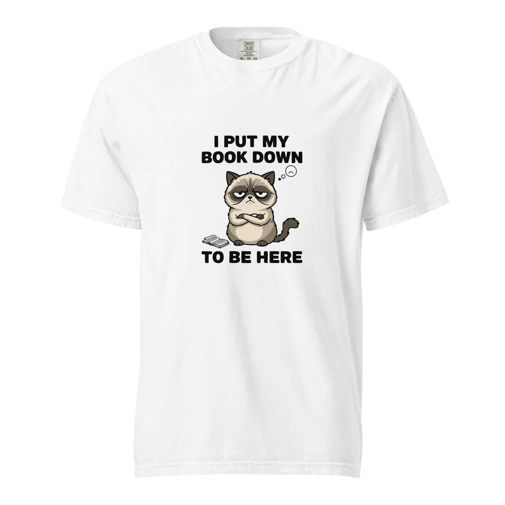 I Put My Book Down To Be Here Shirt, Funny Grumpy Cat Book Lover Tee