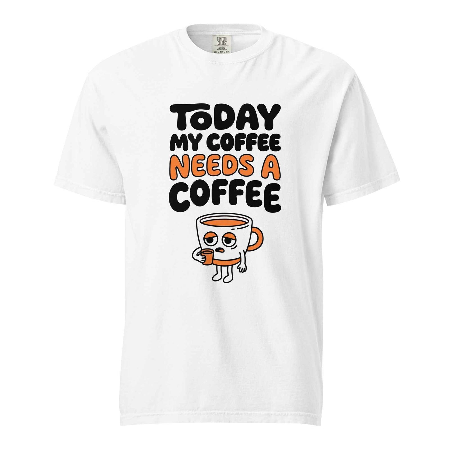 Today My Coffee Needs a Coffee T-Shirt