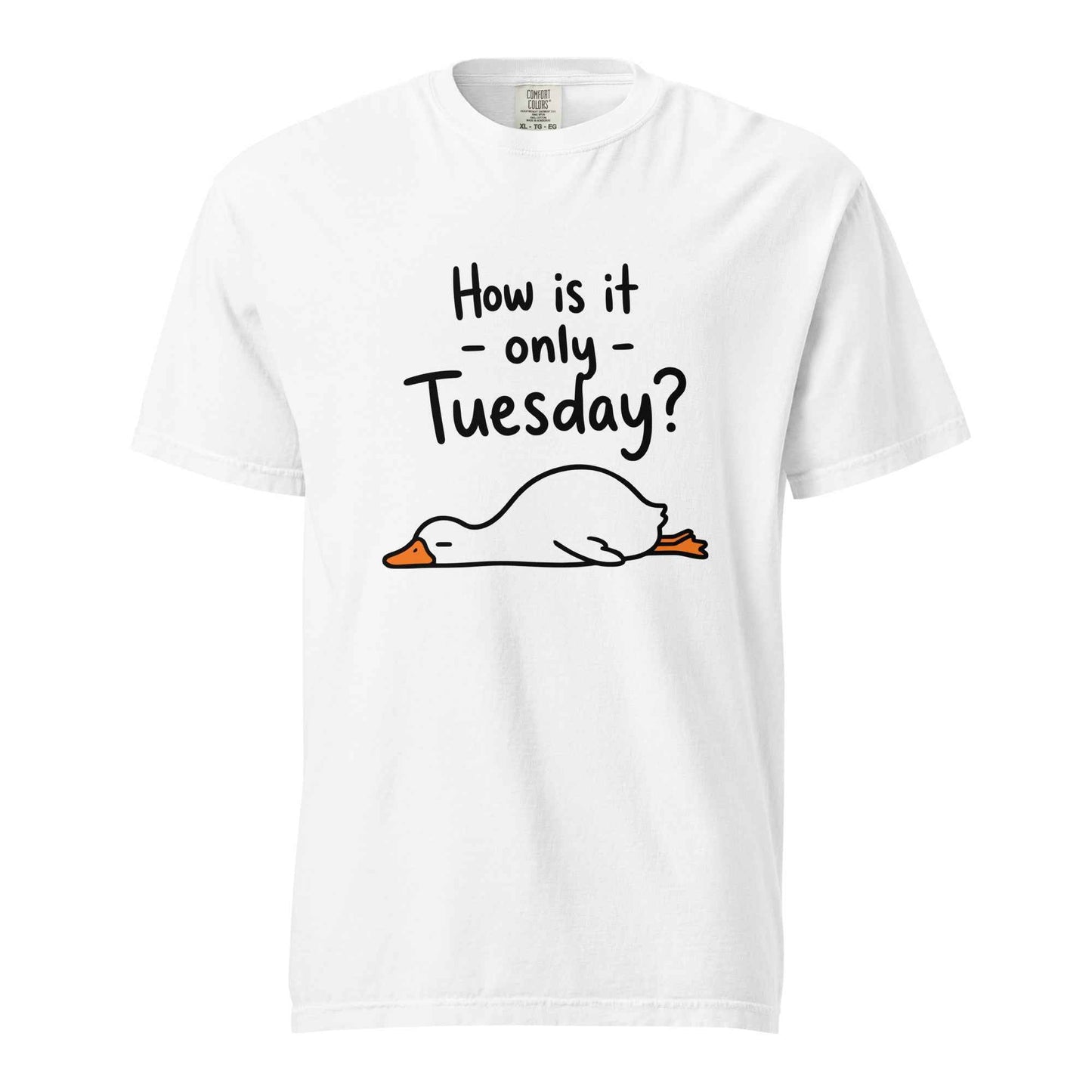 How Is It Only Tuesday? Goose Burnout T-Shirt