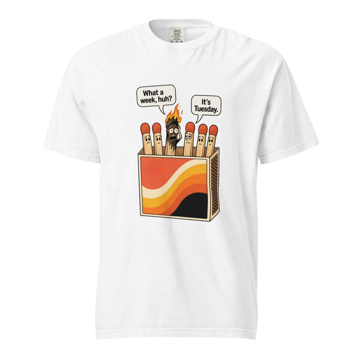 What a Week, Huh? It’s Tuesday Matchbox T-Shirt