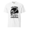 I’m Fine. My Last Brain Cell Left the Atmosphere T-Shirt