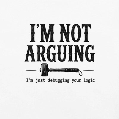 I’m Not Arguing, I’m Just Debugging Your Logic T-Shirt