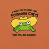Someone Cares — Not Me, But Someone T-Shirt, Sarcastic Humor