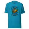 Funny Fish “It’s Fine” T-Shirt, Mental Health Humor Tee, I'm Fine Everything's Fine Shirt, Sarcastic Panic Meme Tee