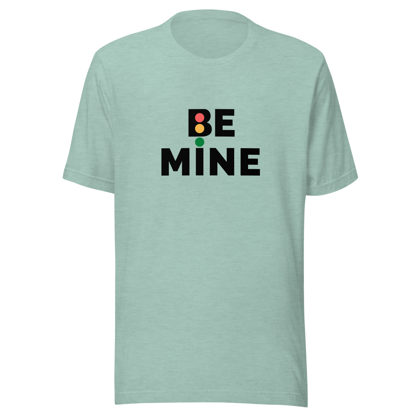 Unisex t-shirt with the words "Be mine"